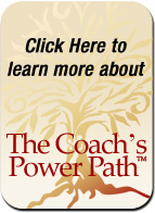 Click Here to learn more about The Coach's Power Path